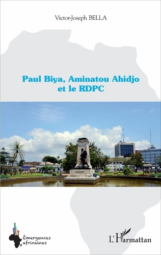 Emprunter Paul Biya, Aminatou Ahidjo et le RDPC livre