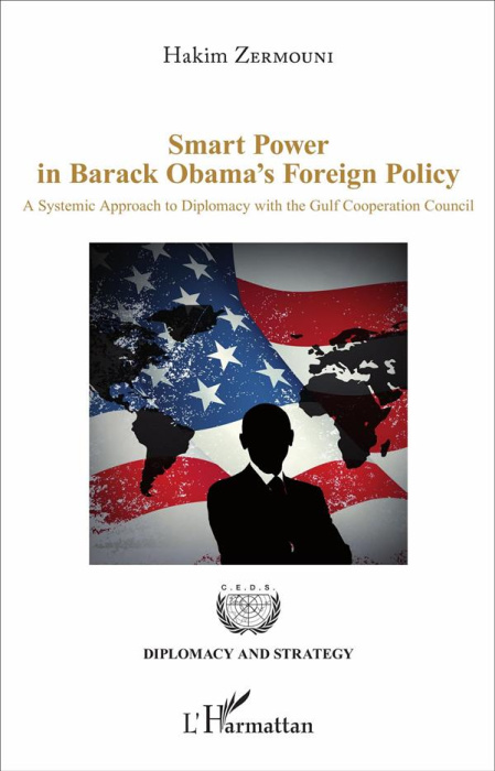 Emprunter SMART POWER IN BARACK OBAMA'S FOREIGN POLICY - A SYSTEMIC APPROACH TO DIPLOMACY WITH THE GULF COOPER livre