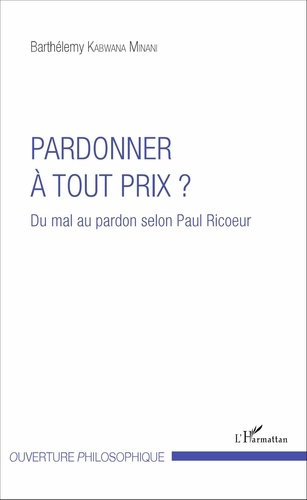 Emprunter Pardonner à tout prix ? Du mal au pardon selon Paul Ricoeur livre