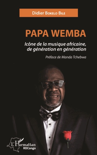 Emprunter Papa Wemba. Icône de la musique africaine, de génération en génération livre
