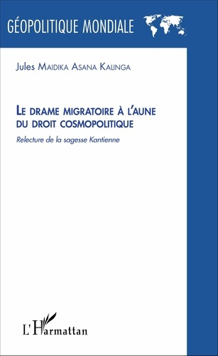Emprunter Le drame migratoire à l'aune du droit cosmopolitique. Relecture de la sagesse kantienne livre