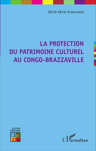 Emprunter La protection du patrimoine culturel au Congo-Brazzaville livre