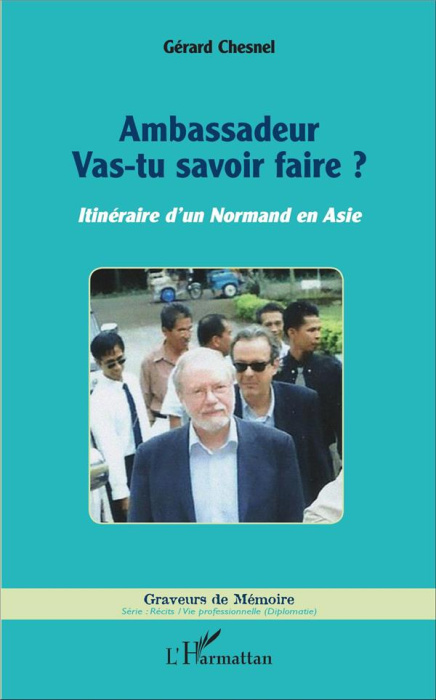 Emprunter Ambassadeur vas-tu savoir faire ? Itinéraire d'un Normand en Asie livre