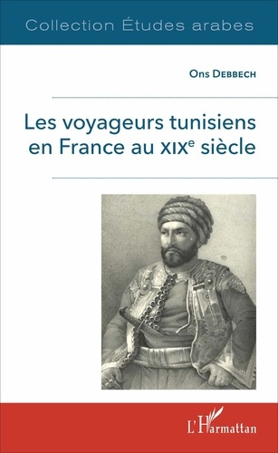 Emprunter Les voyageurs tunisiens en France au XIXe siècle livre