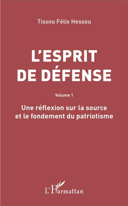 Emprunter L'esprit de défense. Volume 1, Une réflexion sur la source et le fondement du patriotisme livre