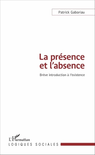 Emprunter La présence et l'absence. Brève introduction à l'existence livre