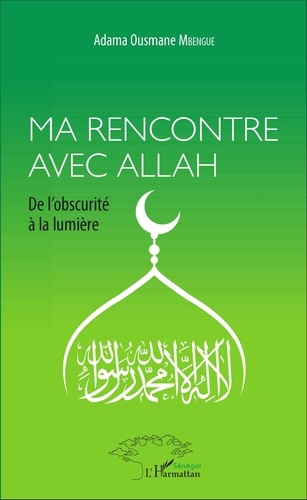 Emprunter Ma rencontre avec Allah. De l'obscurité à la lumière livre