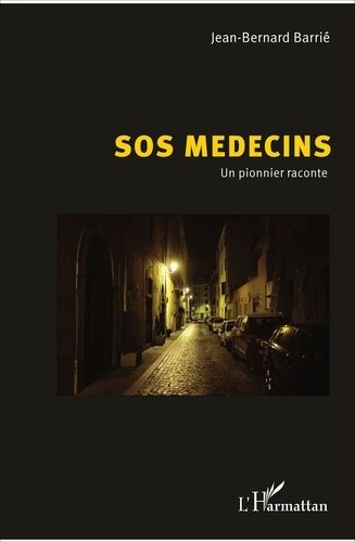 Emprunter SOS Médecins. Un pionnier raconte livre