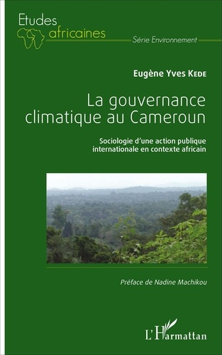 Emprunter La gouvernance climatique au Cameroun. Sociologie d'une action publique internationale en contexte a livre