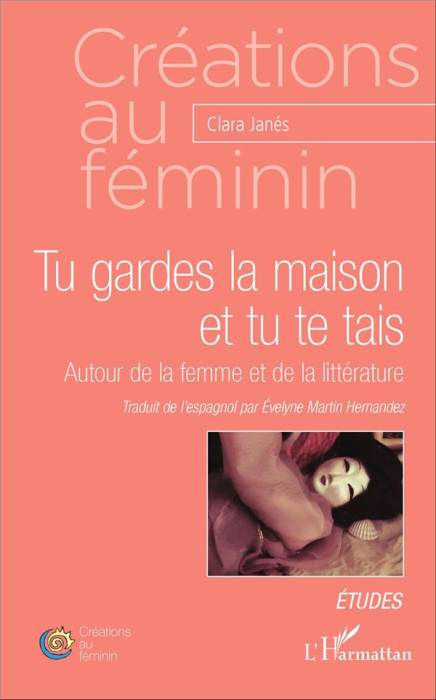 Emprunter Tu gardes la maison et tu te tais. Autour de la femme et de la littérature livre