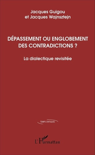Emprunter Dépassement ou englobement des contradictions ? La dialectique revisitée livre