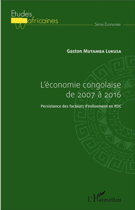 Emprunter L'économie congolaise de 2007 à 2016. Persistance des facteurs d'enlisement en RDC livre