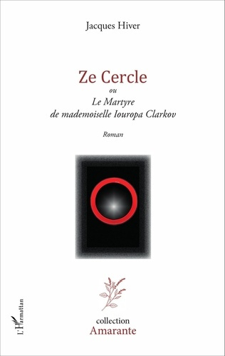 Emprunter Ze Cercle. Ou Le martyre de mademoiselle Iouropa Clarkov livre