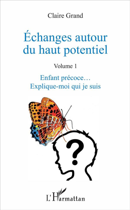 Emprunter Echanges autour du haut potentiel. Tome 1, Enfant précoce... Explique-moi qui je suis livre