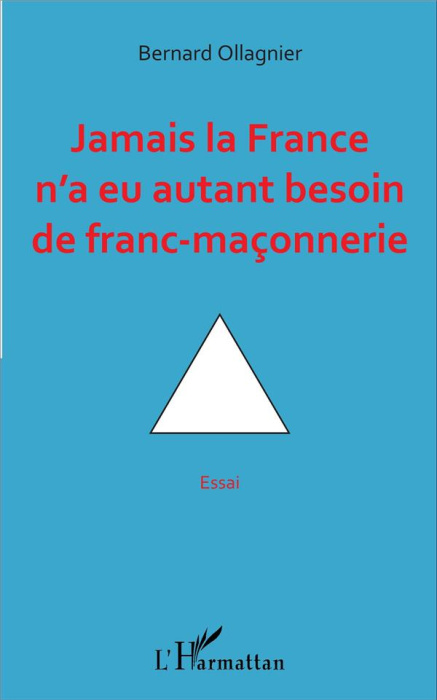 Emprunter Jamais la France n'a eu autant besoin de franc-maçonnerie livre
