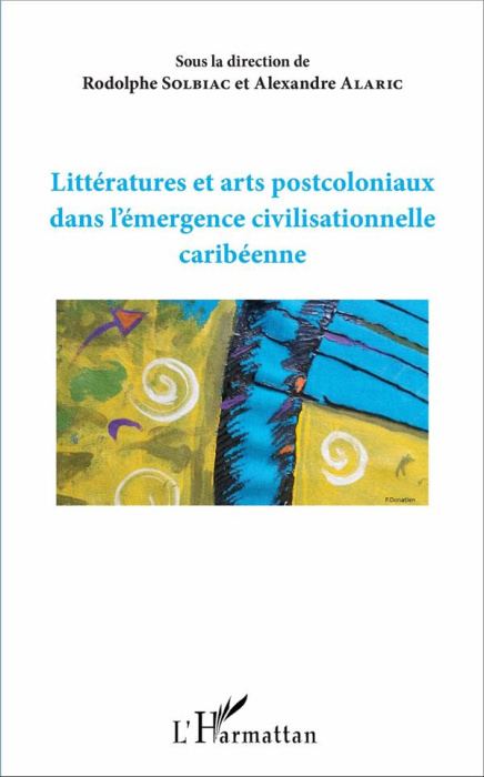 Emprunter Littérature et arts postcoloniaux dans l'émergence civilisationnelle caribéenne livre