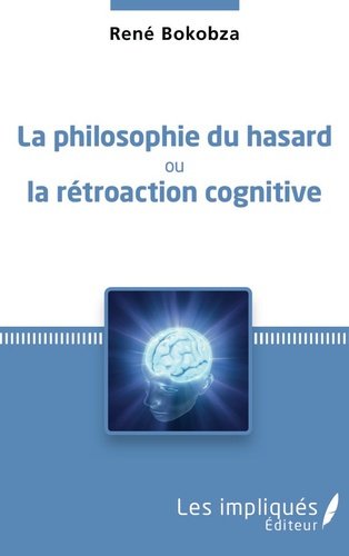 Emprunter La philosophie du hasard ou la rétroaction cognitive livre