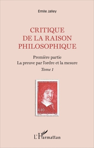 Emprunter Critique de la raison philosophique. Tome 1, La preuve par l'ordre et la mesure livre
