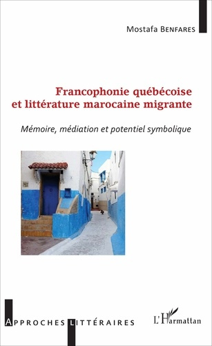 Emprunter Francophonie québécoise et littérature marocaine migrante. Mémoire, médiation et potentiel symboliqu livre