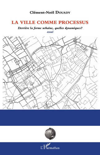 Emprunter La ville comme processus. Derrière la forme urbaine, quelles dynamiques ? livre