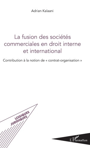 Emprunter La Fusion des sociétés commerciales en droit interne et international. Contribution à la notion de c livre
