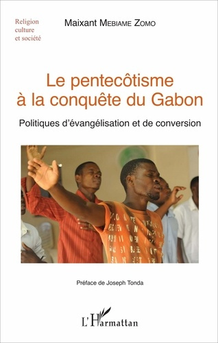 Emprunter Le pentecôtisme à la conquête du Gabon. Politiques d'évangélisation et de conversion livre