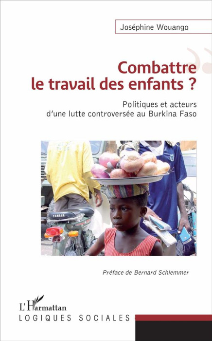 Emprunter Combattre le travail des enfants ? Politiques et acteurs d'une lutte controversée au Burkina Fasso livre