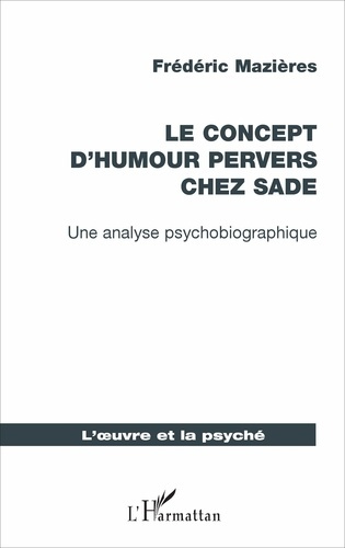 Emprunter Le concept d'humour pervers chez Sade. Une analyse psychobiographique livre