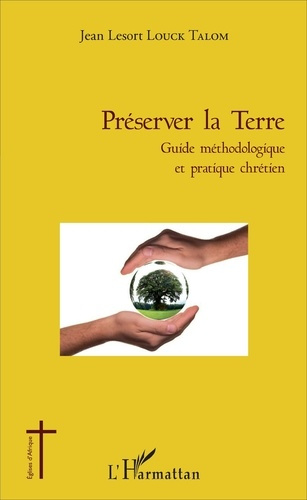 Emprunter Préserver la Terre. Guide méthodologique et pratique chrétien livre