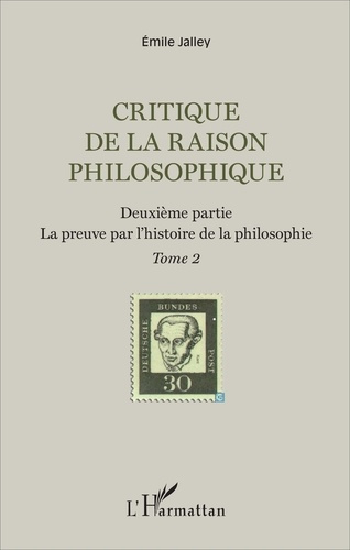 Emprunter Critique de la raison philosophique. Tome 2, La preuve par l'histoire de la philosophie livre