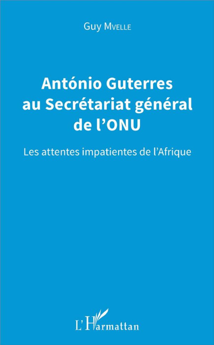 Emprunter Antonio Guterres au Secrétariat général de l'ONU. Les attentes impatientes de l'Afrique livre