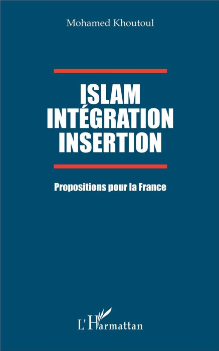 Emprunter Islam, intégration, insertion. Propositions pour la France livre