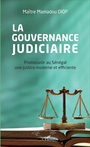 Emprunter La gouvernance judiciaire. Promouvoir au Sénégal une justice moderne et efficiente livre