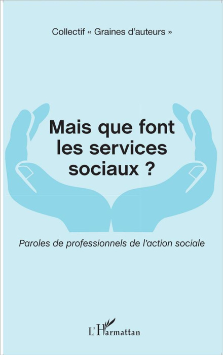 Emprunter Mais que font les services sociaux ? Paroles de professionnels de l'action sociale livre