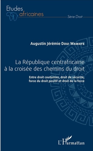 Emprunter La République centrafricaine à la croisée des chemins du droit. Entre droit coutumier, droit de sécu livre
