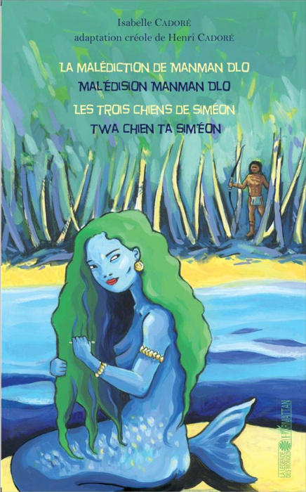 Emprunter La malédiction de Manman Dlo ; Les trois chiens de Siméon. Edition bilingue français-créole livre