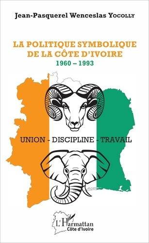 Emprunter La politique symbolique de la Côte d'Ivoire (1960-1993) livre