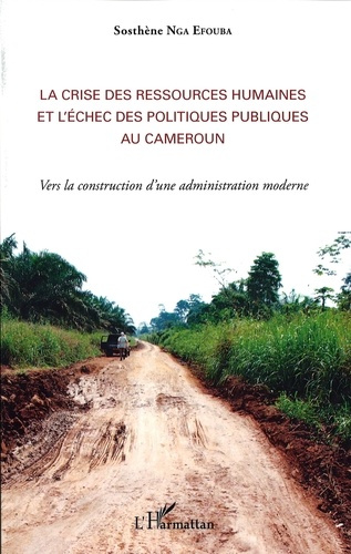 Emprunter La crise des ressources humaines et l'échec des politiques publiques au Cameroun. Vers la constructi livre