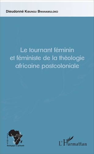 Emprunter Le tournant féminin et féministe de la théologie africaine postcoloniale. Cas des femmes violées en livre