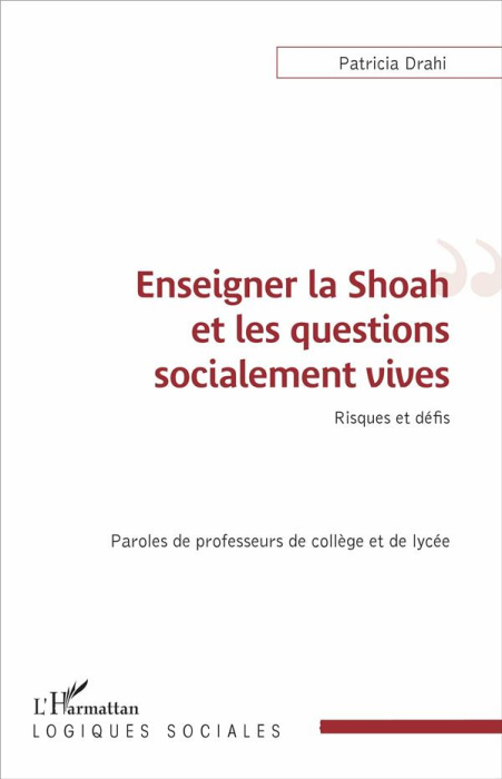 Emprunter Enseigner la Shoah et les questions socialement vives. Risques et défis, paroles de professeurs de c livre