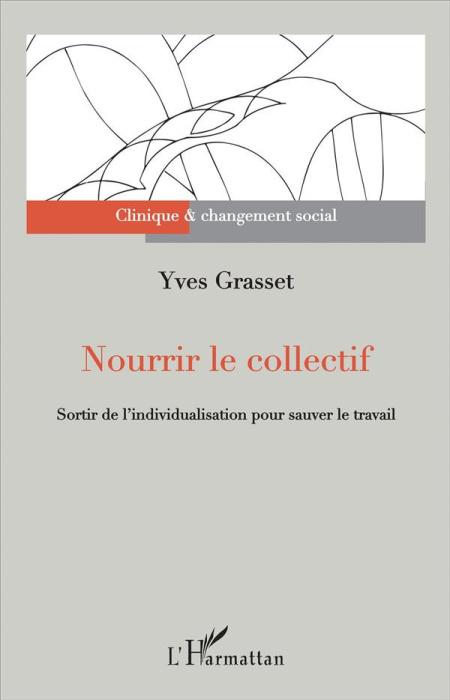 Emprunter Nourrir le collectif. Sortir de l'individualisation pour sauver le travail livre