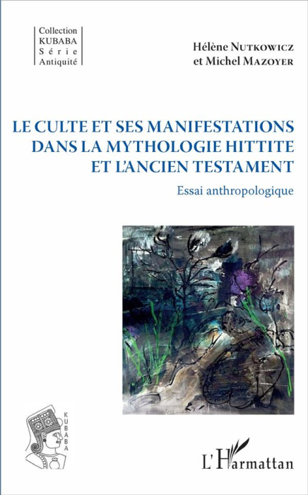 Emprunter Le culte et ses manifestations dans la mythologie hittite et l'Ancien Testament. Essai anthropologiq livre