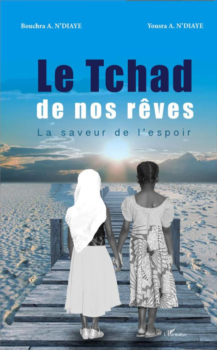 Emprunter Le Tchad de nos rêves. La saveur de l'espoir livre