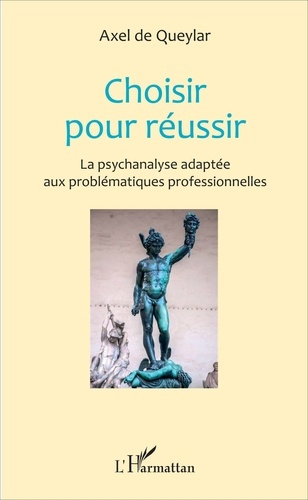 Emprunter Choisir pour réussir. La psychanalyse adaptée aux problématiques professionnelles livre