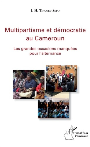 Emprunter Multipartisme et démocratie au Cameroun. Les grandes occasions manquées pour l'alternance livre
