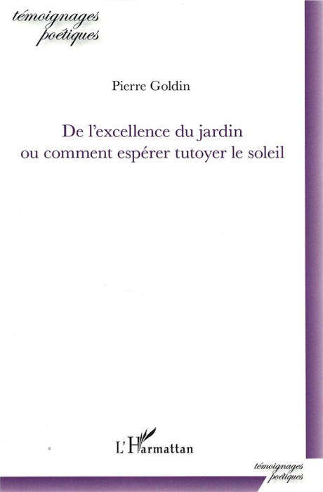 Emprunter De l'excellence du jardin ou comment espérer tutoyer le soleil livre