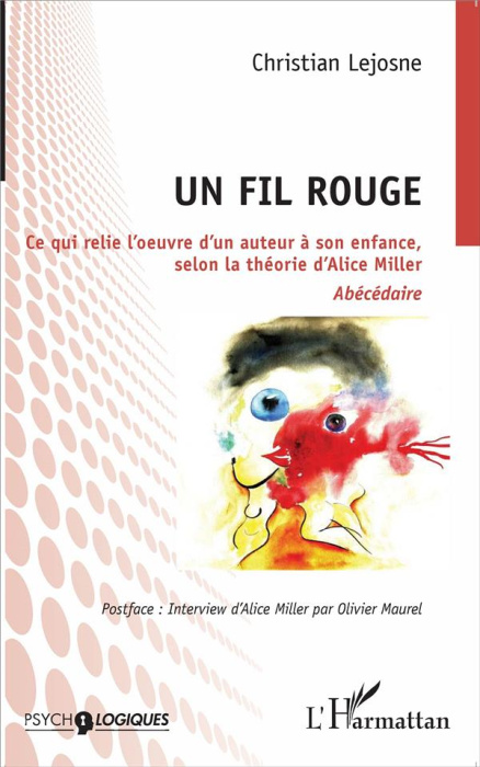 Emprunter Un fil rouge. Ce qui relie l'oeuvre d'un auteur à son enfance, selon la théorie d'Alice Miller livre