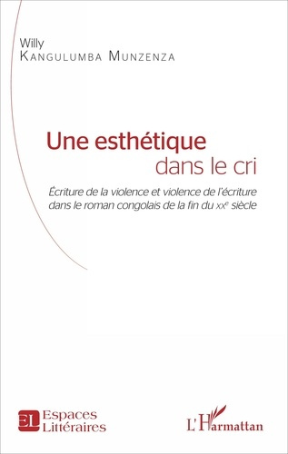 Emprunter Une esthétique dans le cri. Ecriture de la violence et violence de l'écriture dans le roman congolai livre