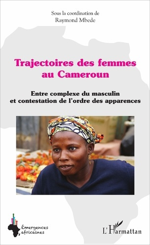 Emprunter Trajectoires des femmes au Cameroun. Entre complexe du masculin et contestation de l'ordre des appar livre