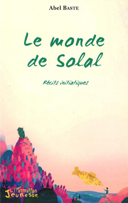 Emprunter Le monde de Solal. Récits initiatiques livre